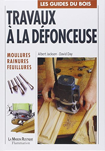 Travaux à la défonceuse, moulures, rainures, feuillures