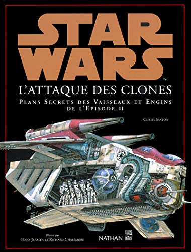 Star Wars, épisode 2 : l'attaque des clones : plans secrets des vaisseaux et engins