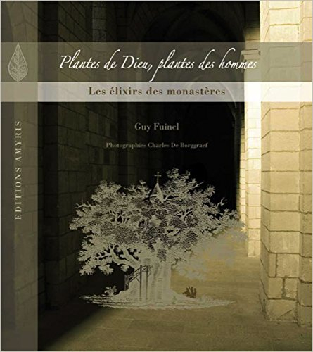 Plantes de Dieu, plantes des hommes : les élixirs des monastères