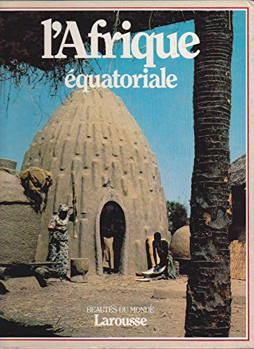 L'Afrique. Vol. 3. L'Afrique équatoriale : Le Nigéria, le Cameroun, la République centrafricaine, le