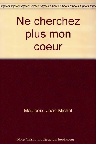 Ne cherchez plus mon coeur