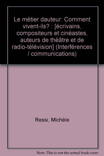 Le métier d'auteur : comment vivent-ils ? Ecrivains, compositeurs et cinéastes, auteurs de théâtre e