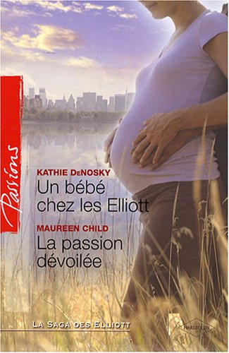 Un bébé chez les Elliott. La passion dévoilée