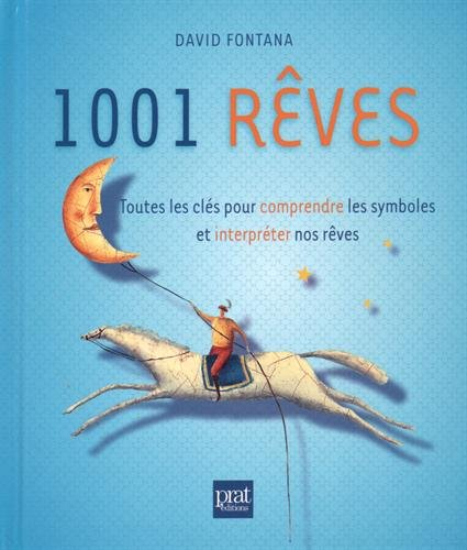 1.001 rêves : toutes les clés pour comprendre les symboles et interpréter nos rêves
