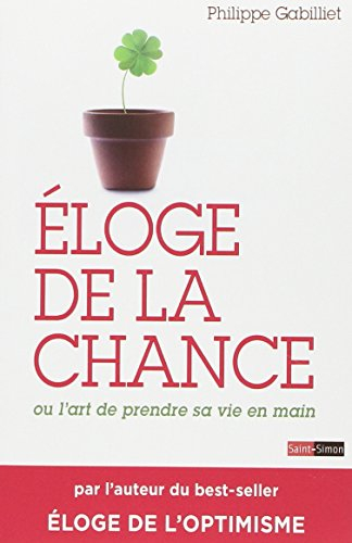 Eloge de la chance ou L'art de prendre sa vie en mains