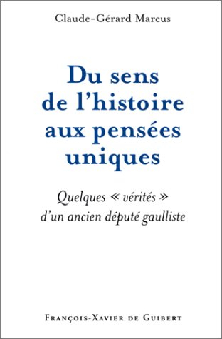 Du sens de l'histoire aux pensées uniques : quelques vérités d'un ancien député gaulliste