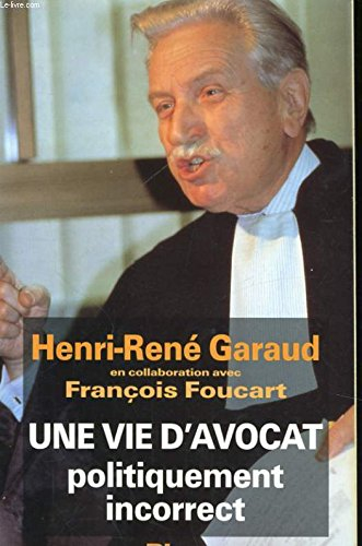 Une vie d'avocat politiquement incorrect