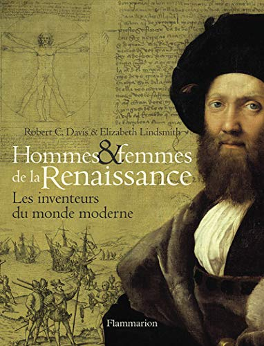 Hommes & femmes de la Renaissance : les inventeurs du monde moderne