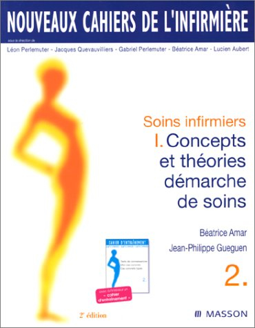 Soins infirmiers. Vol. 1. Concepts et théories, démarche de soins