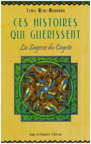 Ces histoires qui guérissent : la sagesse du coyote