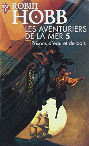 Les aventuriers de la mer. Vol. 5. Prisons d'eau et de bois