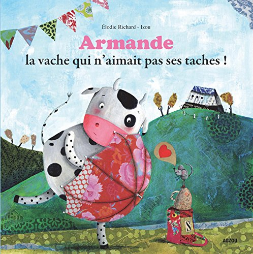 Armande, la vache qui n'aimait pas ses taches !