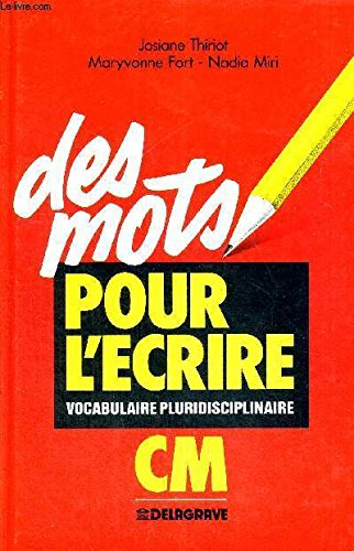 Des Mots pour l'écrire : vocabulaire pluridisciplinaire, CM