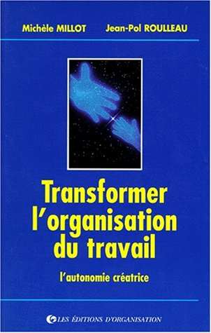 Transformer l'organisation du travail : l'autonomie créatrice