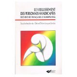 le vieillissement des personnes handicapées : recherches françaises et européennes, [colloque, juin 