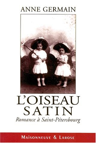 L'oiseau satin : romance à Saint-Pétersbourg