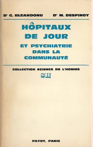 hôpitaux de jour et psychiatrie dans la communauté : Étude documentaire, institutionnelle et critiqu