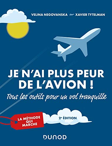 Je n'ai plus peur de l'avion ! : tous les outils pour un vol tranquille