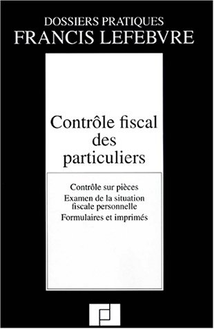 Contrôle fiscal des particuliers : contrôle sur pièces, examen de la situation fiscale personnelle, 