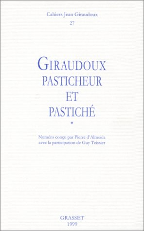 Cahiers Jean Giraudoux, n° 27. Giraudoux pasticheur et pastiché