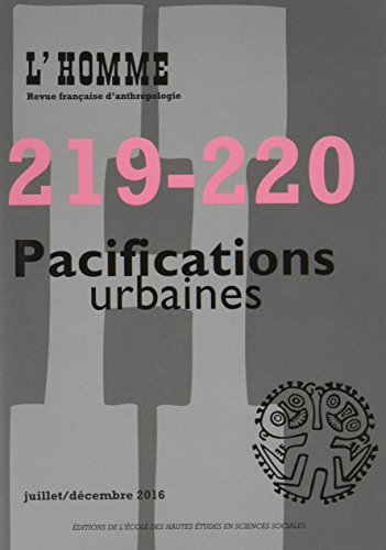 Homme (L'), n° 219-220. Pacifications urbaines