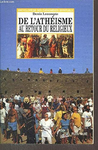 De l'athéisme au retour du religieux : Dieu, toujours Lui ?