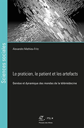 Le praticien, le patient et les artefacts : genèse des mondes de la télémédecine