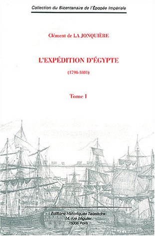 L'expédition d'Egypte : 1798-1801. Vol. 1