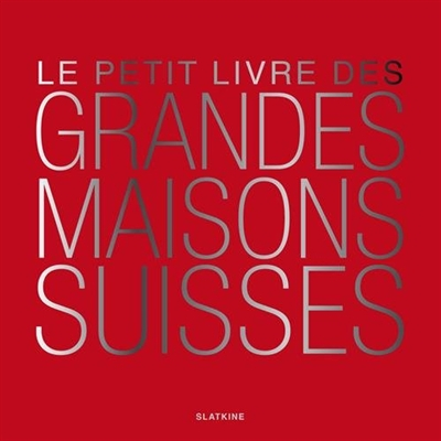 Le petit livre des grandes maisons suisses