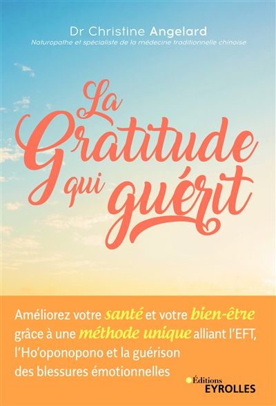 La gratitude qui guérit : améliorez votre santé et votre bien-être grâce à une méthode unique allian