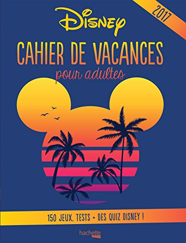 Disney : cahier de vacances pour adultes 2017