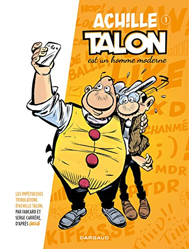 Les impétueuses tribulations d'Achille Talon. Vol. 1. Achille Talon est un homme moderne