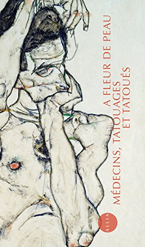 A fleur de peau : médecins, tatouages et tatoués, 1880-1910