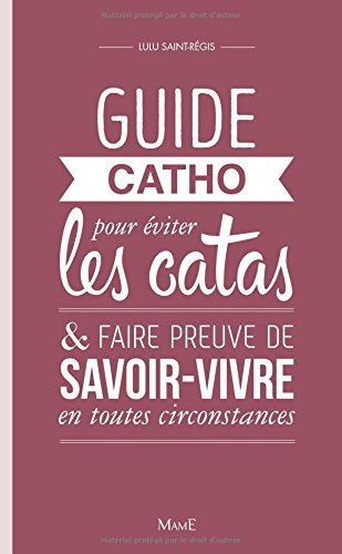 Guide catho pour éviter les catas & faire preuve de savoir-vivre en toutes circonstances
