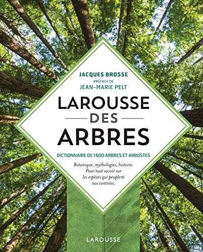 Larousse des arbres : dictionnaire de 1.600 arbres et arbustes : botanique, mythologies, histoire : 
