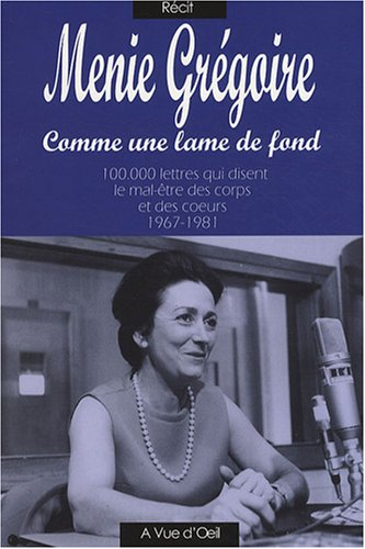 Comme une lame de fond : cent mille lettres qui disent le mal-être des corps et des coeurs, 1967-198