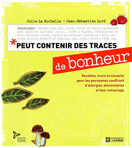 Peut contenir des traces de bonheur : recettes, trucs et conseils pour les personnes souffrant d'all