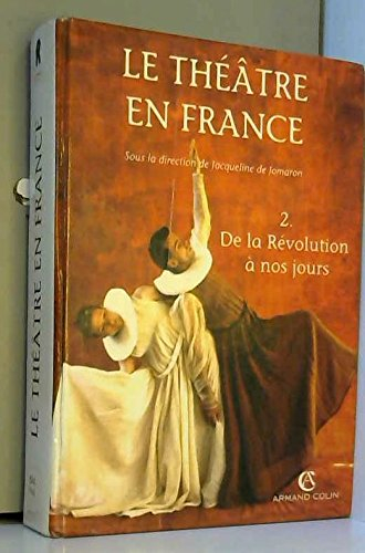 Histoire du théâtre en France. Vol. 2. De la Révolution à nos jours