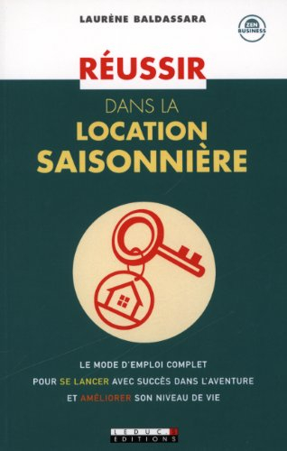 Réussir dans la location saisonnière : le mode d'emploi complet pour se lancer avec succès dans l'av