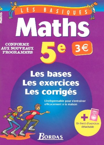 Maths 5e : les bases, les exercices, les corrigés