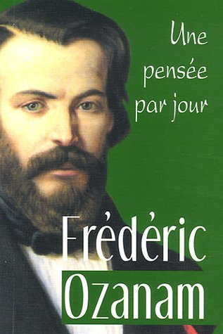 Frédéric Ozanam, une pensée par jour