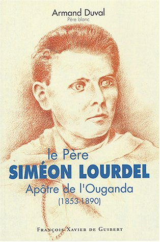 Le père Simon Lourdel : apôtre de l'Ouganda