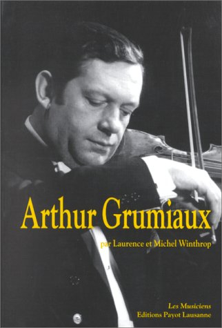 Arthur Grumiaux : gloire de l'école belge du violon