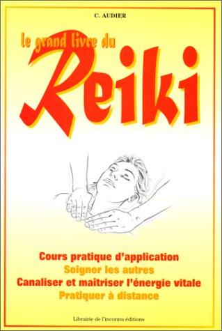le grand livre du reiki : une méthodes thérapeutique naturelle canalisant l'énergie vitale, cours pr