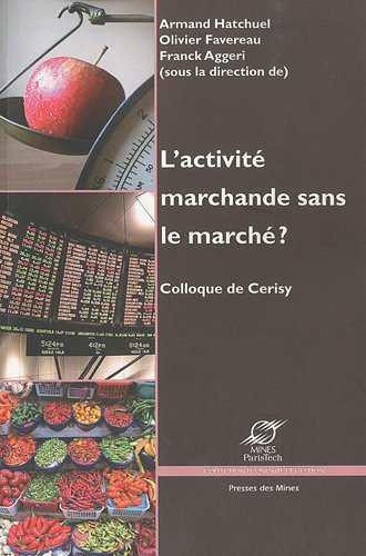 L'activité marchande sans le marché ? : actes du colloque de Cerisy, juin 2008
