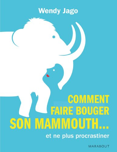 Comment faire bouger son mammouth... et ne plus procrastiner