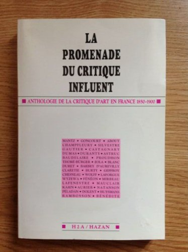 La Promenade du critique influent : anthologie de la critique d'art en France, 1850-1914
