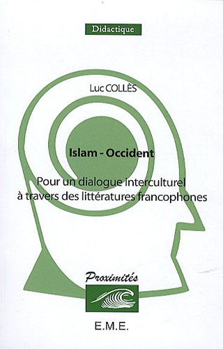 Islam-Occident : pour un dialogue interculturel à travers des littératures francophones