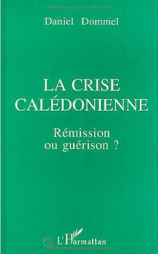 La Crise calédonienne : rémission ou guérison ?