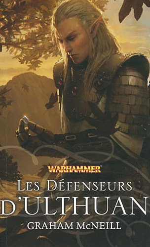 Hauts elfes. Vol. 1. Les défenseurs d'Ulthuan : un roman Warhammer